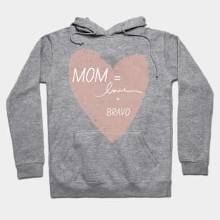 Moms = Love + Bravo Hoodie